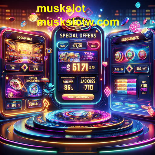 Descubra as Ofertas Especiais da Muskslot: Aumente suas Chances de Ganho!